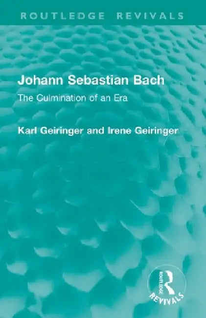Johann Sebastian Bach: The Culmination of an Era by Karl Geiringer
