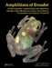 Amphibians of Ecuador: Phyllomedusidae, Leptodactylidae, Ceratophryidae, Hemiphractidae, Eleutherodactylidae, Centrolenidae, Gymnophiona and Caudata, by Luis A. Coloma