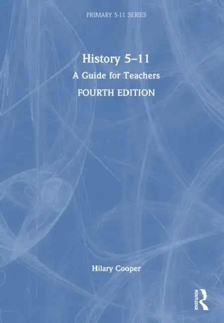 History 5-11: A Guide for Teachers by Hilary Cooper