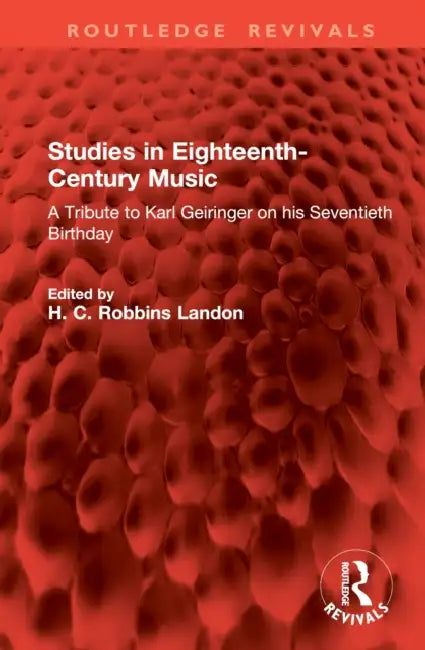 Studies in Eighteenth-Century Music: A Tribute to Karl Geiringer on His Seventieth Birthday by H. C. Robbins Landon
