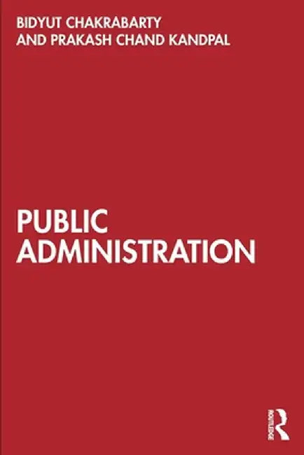 Public Administration by Bidyut Chakrabarty