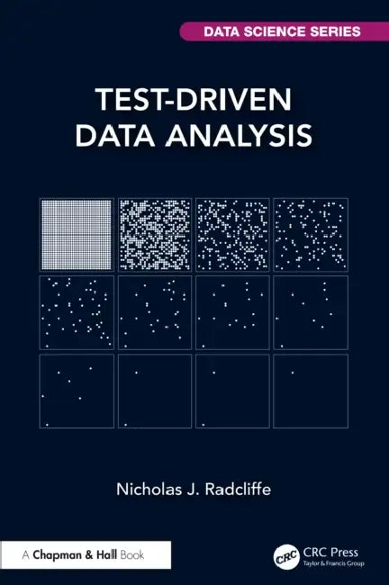 Test-Driven Data Analysis by Nicholas J. Radcliffe