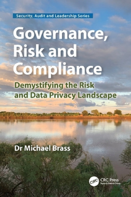 Governance, Risk and Compliance: Demystifying the Risk and Data Privacy Landscape by Michael Brass