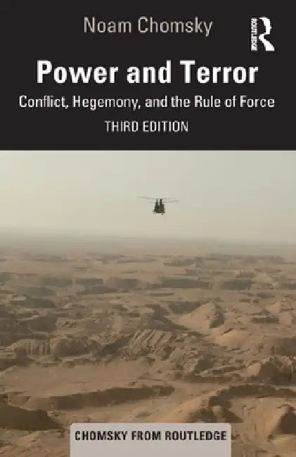 Power and Terror: Conflict, Hegemony, and the Rule of Force by Noam Chomsky