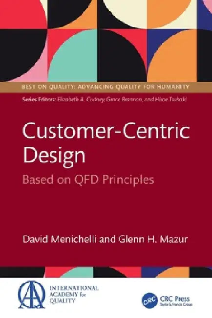 Customer-Centric Design: Based on QFD Principles by David Menichelli
