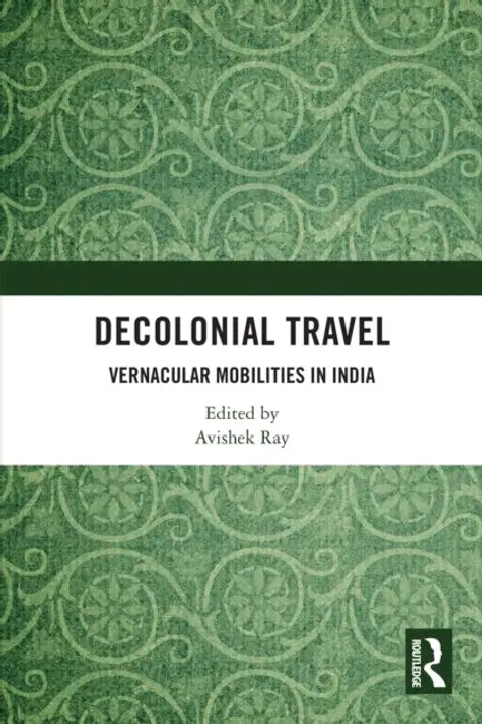 Decolonial Travel by Avishek Ray