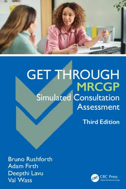 Get Through Mrcgp: Simulated Consultation Assessment by Bruno Rushforth, Adam Firth, Deepthi Lavu