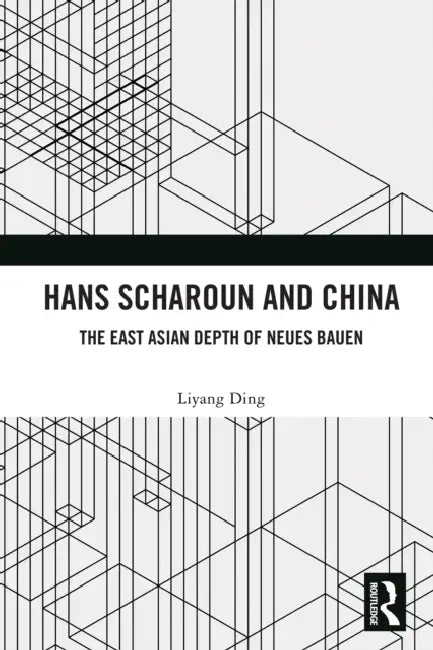 Hans Scharoun and China by Liyang Ding