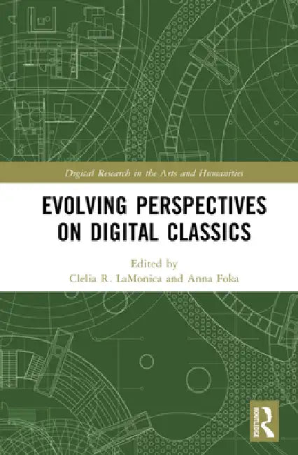 Evolving Perspectives on Digital Classics by Clelia R. Lamonica