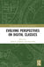 Evolving Perspectives on Digital Classics by Clelia R. Lamonica