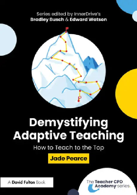 Demystifying Adaptive Teaching: How to Teach to the Top by Jade Pearce