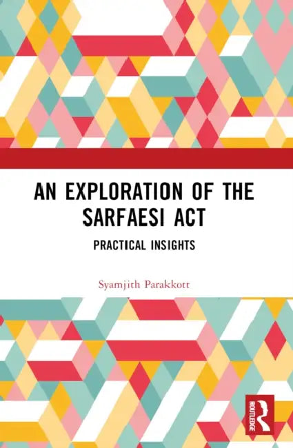 An Exploration of the SARFAESI Act: Practical Insights by Syamjith Parakkott