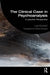 The Clinical Case in Psychoanalysis: A Lacanian Perspective by Luis Izcovich