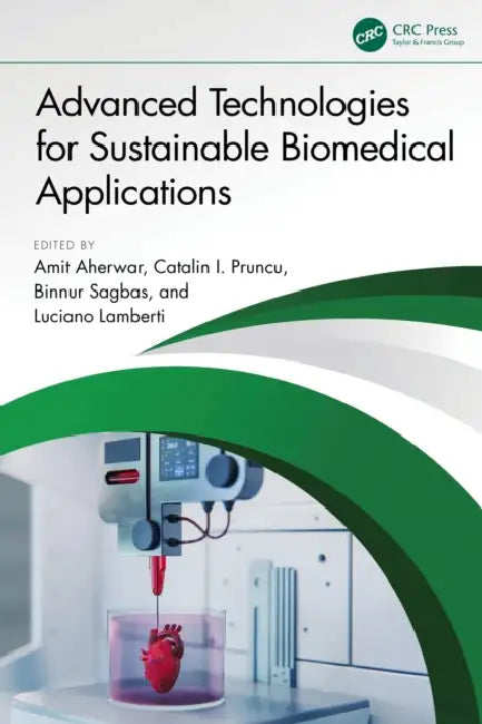 Advanced Technologies for Sustainable Biomedical Applications by Amit Aherwar, Catalin I. Pruncu, Binnur Sagbas
