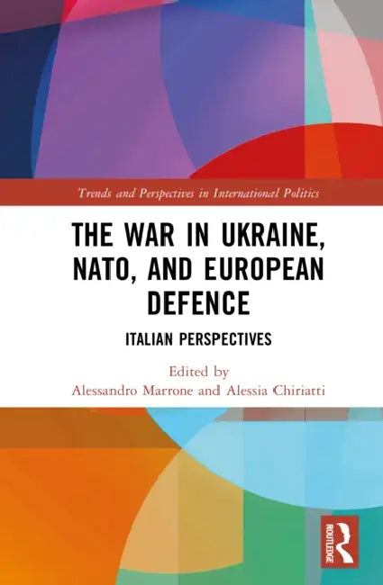 The War in Ukraine, NATO, and European Defence by Alessandro Marrone