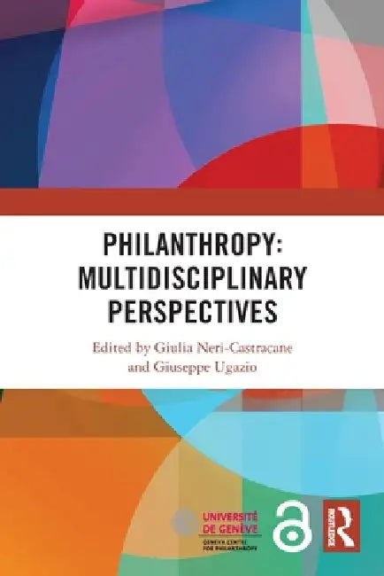 Philanthropy: Multidisciplinary Perspectives by Giulia Neri-Castracane, Giuseppe Ugazio