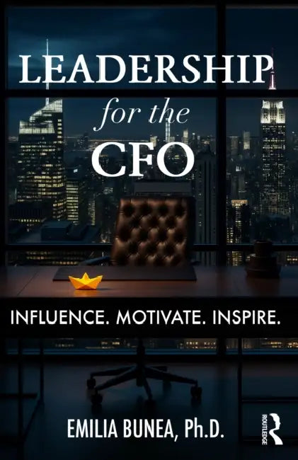 Leadership for the CFO: Influence. Motivate. Inspire. by Emilia Bunea