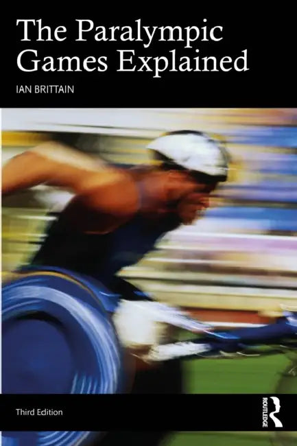 The Paralympic Games Explained by Ian Brittain