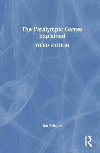 The Paralympic Games Explained by Ian Brittain