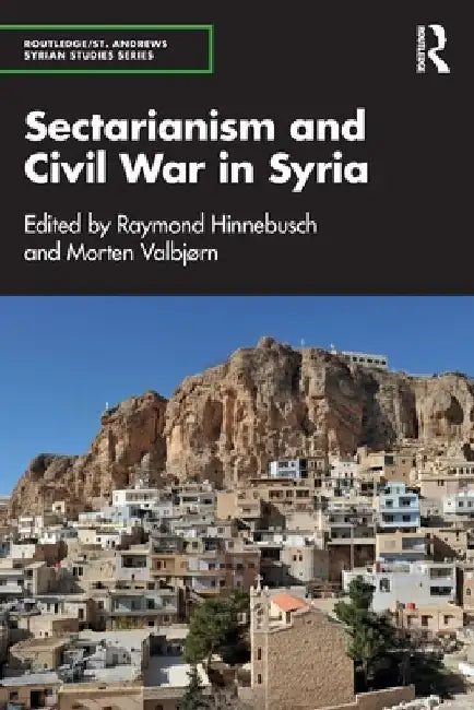 Sectarianism and Civil War in Syria by Raymond Hinnebusch