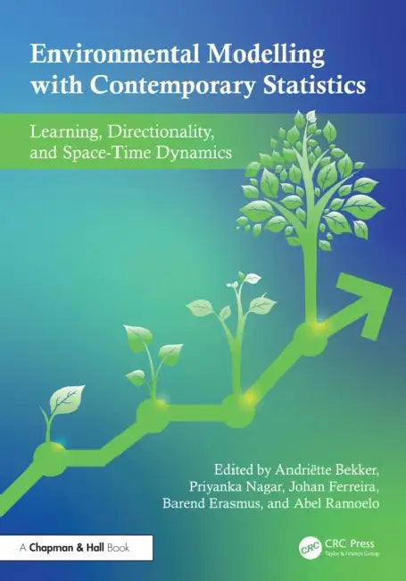 Environmental Modelling with Contemporary Statistics: Learning, Directionality, and Space-Time Dynamics by Andriëtte Bekker