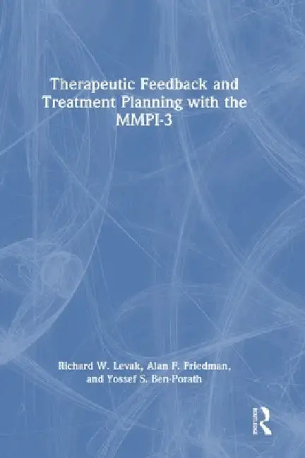 Therapeutic Feedback and Treatment Planning with the MMPI-3 by Richard W. Levak, Alan F. Friedman, Yossef S. Ben-Porath