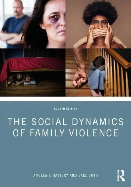 The Social Dynamics of Family Violence by Angela J. Hattery