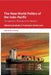 The New World Politics of the Indo-Pacific: Perceptions, Policies and Interests by Josukutty C A, Joyce Sabina Lobo