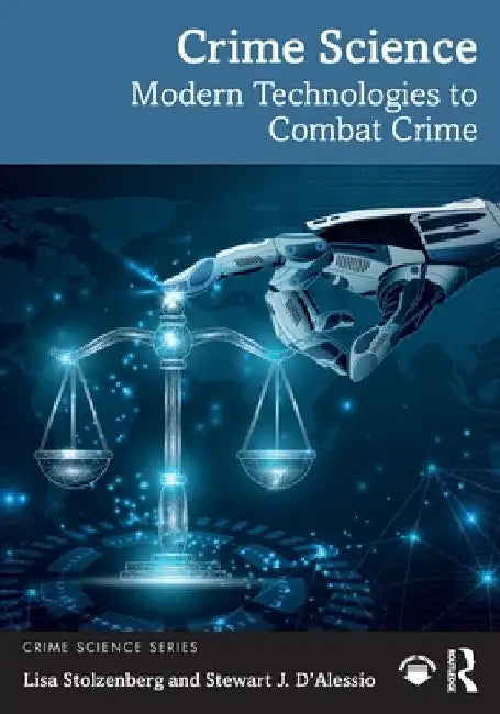 Crime Science: Modern Technologies to Combat Crime by Lisa Stolzenberg