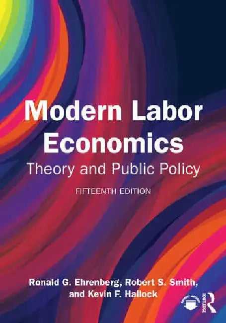 Modern Labor Economics: Theory and Public Policy by Ronald G Ehrenberg