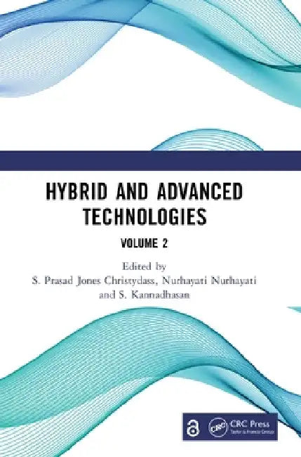 Hybrid and Advanced Technologies: Proceedings of the International Conference on Hybrid and Advanced Technologies (ICHAT 2024), April 26-28, 2024, Ong by S. Prasad Jones Christydass
