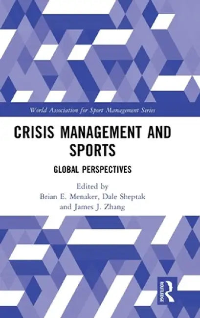 Crisis Management and Sports: Global Perspectives by Brian E. Menaker