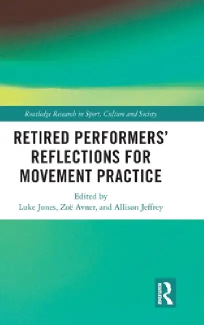 Retired Performers' Reflections for Movement Practice by Luke Jones, Zoë Avner, Allison Jeffrey