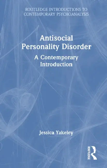 Antisocial Personality Disorder by Jessica Yakeley