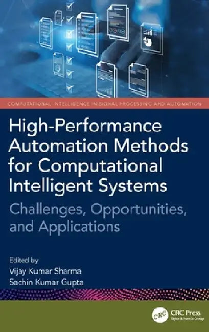 High-Performance Automation Methods for Computational Intelligent Systems: Challenges, Opportunities, and Applications by Vijay Kumar Sharma