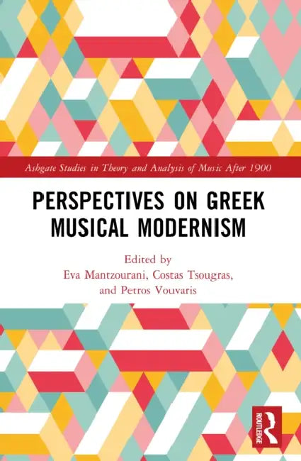 Perspectives on Greek Musical Modernism by Eva Mantzourani