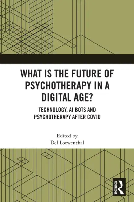 What is the Future of Psychotherapy in a Digital Age? by del Loewenthal