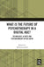 What is the Future of Psychotherapy in a Digital Age? by del Loewenthal