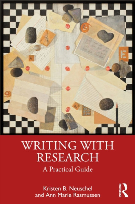 Writing with Research: A Practical Guide by Kristen B. Neuschel