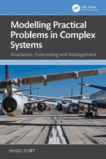 Modeling Practical Problems in Complex Systems: Simulation, Forecasting, and Management by Hugo Fort