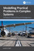 Modeling Practical Problems in Complex Systems: Simulation, Forecasting, and Management by Hugo Fort