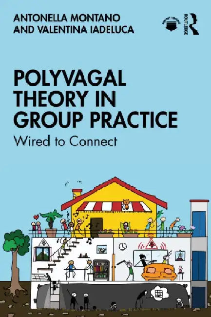 Polyvagal Theory in Group Practice: Wired to Connect by Antonella Montano