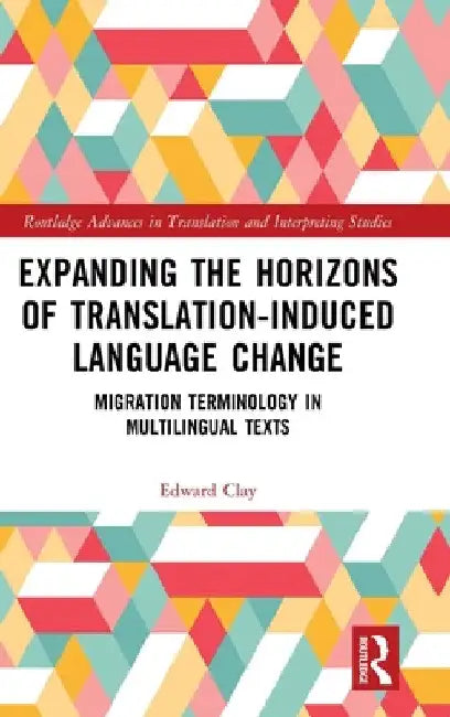 Expanding the Horizons of Translation-Induced Language Change: Migration Terminology in Multilingual Texts by Edward Clay
