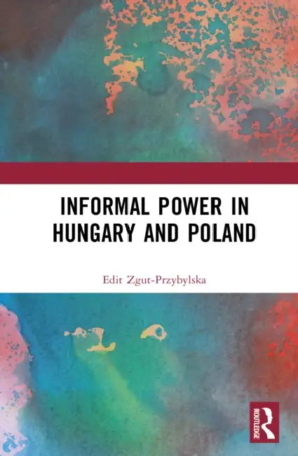 Informal Power in Hungary and Poland by Edit Zgut-Przybylska