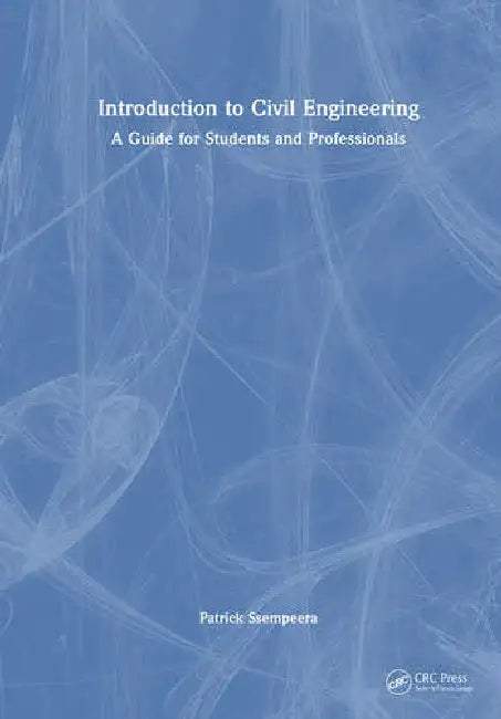 Introduction to Civil Engineering: A Guide for Students and Professionals by Ssempeera Patrick