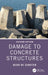 Damage to Concrete Structures by Geert de Schutter