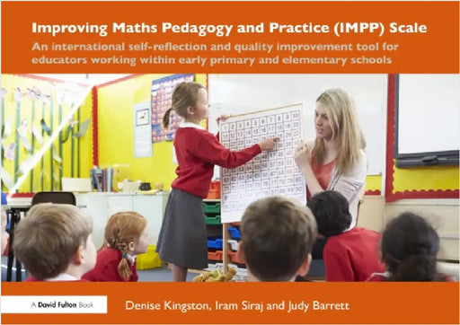 Improving Maths Pedagogy and Practice (Impp) Scale: An International Self-Reflection and Quality Improvement Tool for Educators Working Within Early P by Denise Kingston