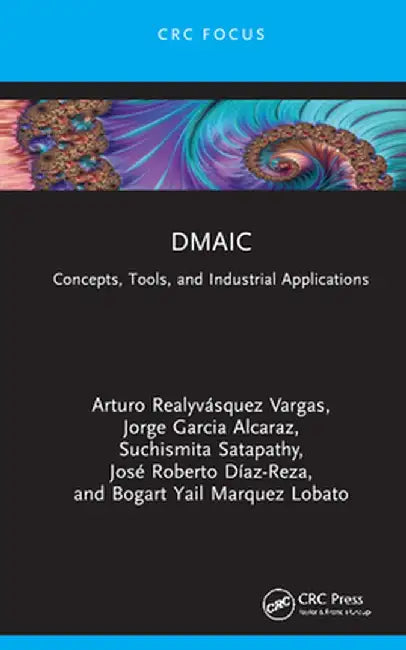 Dmaic: Concepts, Tools, and Industrial Applications by Arturo Realyvásqu Vargas