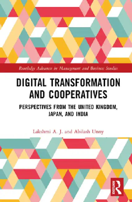 Digital Transformation and Cooperatives: Perspectives from the United Kingdom, Japan, and India by Lakshmi A. J