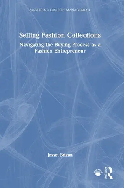 Selling Fashion Collections: Navigating the Buying Process as a Fashion Entrepreneur by Jessel Brizan
